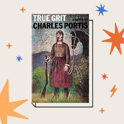 Revisiting Charles Portis’ True Grit Revisiting Charles Portis’ True Grit