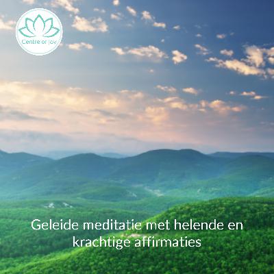 #063 | Geleide meditatie met helende en krachtige affirmaties #063 | Geleide meditatie met helende en krachtige affirmaties