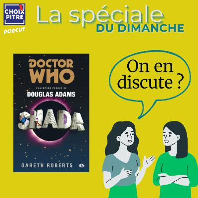LA SPECIALE - On en discute ? Shada de Gareth Robert
