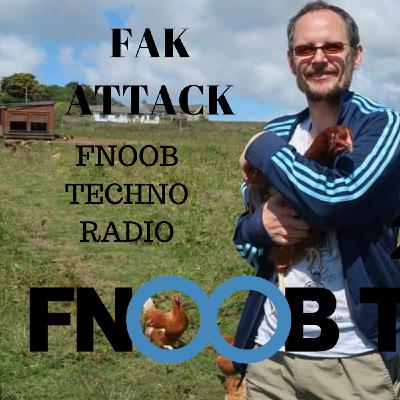 Fak Attack Fnoob Techno Radio 040320
