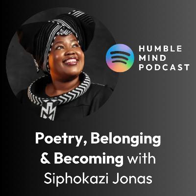 #48 Poetry, Belonging & Becoming with Siphokazi Jonas