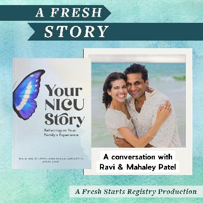 Fresh Reads: Your NICU Story: Reflecting on Your Family's Experience by Mahaley Patel & Emily Souder – a conversation with Ravi Patel & Mahaley Patel