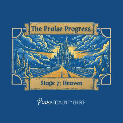 Praise Progress Stage 7: Heaven