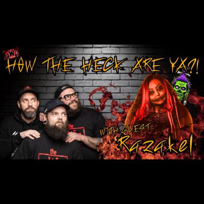 How the Heck are Ya?! with special guest: Razakel