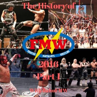 History of FMW Volume 44: 2016 Part 1