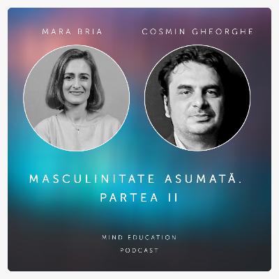 Masculinitate asumată. Partea II. Cu Cosmin Gheorghe (S. 2, Ep. 9)