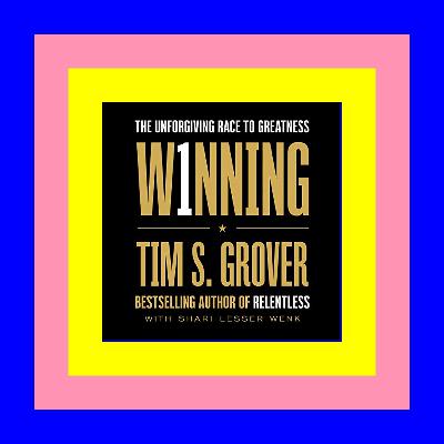 [PDF EPuB AudioBook Ebook] Winning The Unforgiving Race to Greatness (Tim Grover Winning #3) $BOOK^