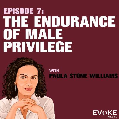 The Endurance of Male Privilege with Paula Stone Williams