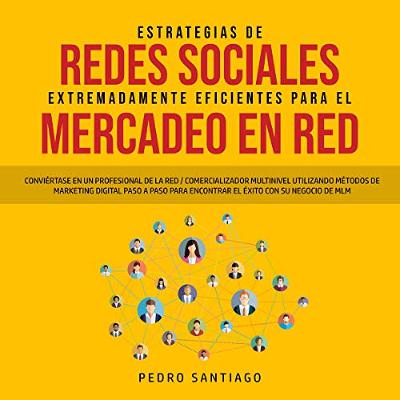 Estrategias de Redes Sociales Extremadamente Eficientes Para el Mercadeo en Red [Extremely Efficient Social Networking Strategies for Network Marketing] (Audiolibro) | Prueba Gratis
