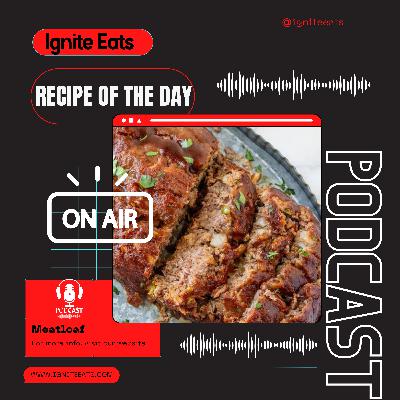Ignite Eats Recipe Of The Day Family Secret Recipe Meatloaf