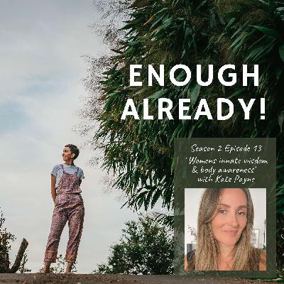 S2 Ep 13: Womens innate wisdom & body awareness with Kate Payne S2 Ep 13: Womens innate wisdom & body awareness with Kate Payne