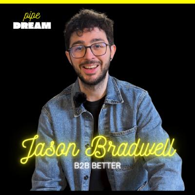 Why B2B Podcasts Stall on Spotify (and What TikTok Does Better) | Jason Bradwell, Founder of B2B Better and Host of Pipe Dream Podcast