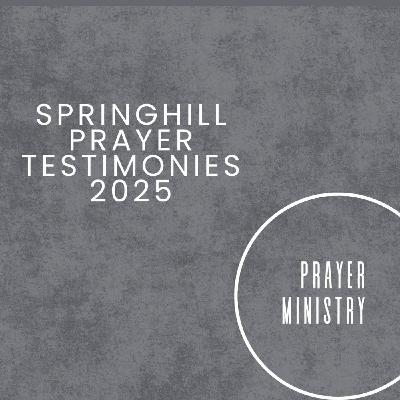 Episode 449: Springhill Prayer Testimonies 2025