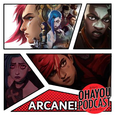 Ohayou Podcast 48 - ARCANE É TUDO ISSO O QUE DIZEM!