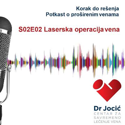 S2E2 Laserska operacija vena: Kad i zašto S2E2 Laserska operacija vena: Kad i zašto