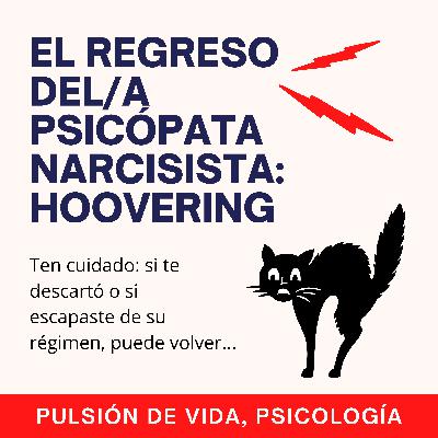 ¿Por qué vuelve el/la psicópata narcisista?