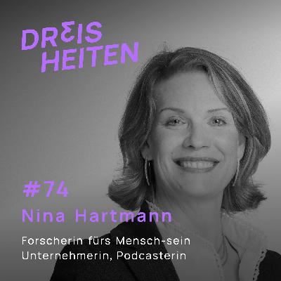 Nina Hartmann - Forscherin fürs Mensch-sein, Unternehmerin, Podcasterin - Lebenserfahrung & Weisheiten (#74)