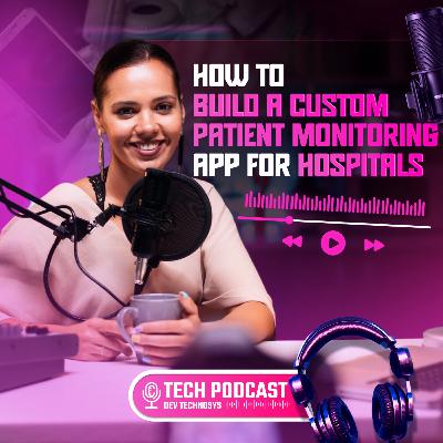 How to Build a Custom Remote Patient Monitoring App for Hospitals