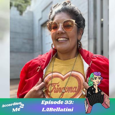 Ep.33: Accordion 2...LABellatini
