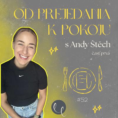 #52 - DEEP TALK s ANDY ŠTĚCH 1/2 : Od prejedania k pokoju