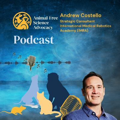 Episode 21: Animal-Free Surgical Training with Andrew Costello