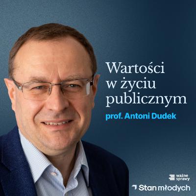 prof. Antoni Dudek - Wartości w życiu publicznym