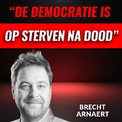 "De Democratie Is Op STERVEN Na Dood" Met Brecht Arnaert (#100)