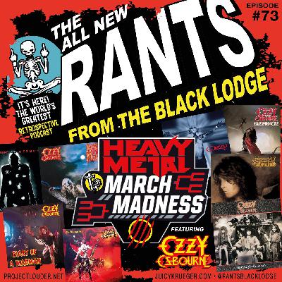 Rants From The Black Lodge: Episode 73 - Heavy Metal March Madness IV: Ozzy Osbourne Rants From The Black Lodge: Episode 73 - Heavy Metal March Madness IV: Ozzy Osbourne