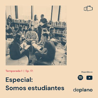Ep. 017 Especial: Somos estudiantes Ep. 017 Especial: Somos estudiantes