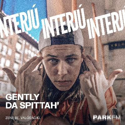 Gently Da Spittah' interjú a Park FM-en! / 2025