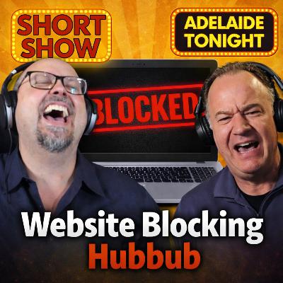 Website Blocking Hubbub | Adelaide Tonight Short Show #53