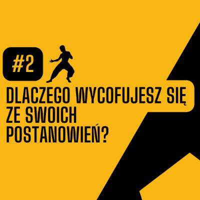 #2 | Dlaczego Wycofujesz Się Ze Swoich Postanowień? #2 | Dlaczego Wycofujesz Się Ze Swoich Postanowień?