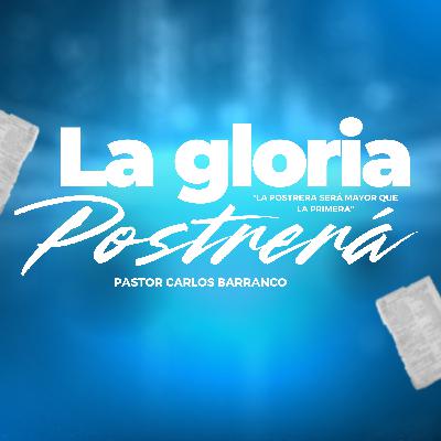La Gloria Postrerá / Habacuc 2:14 La Gloria Postrerá / Habacuc 2:14