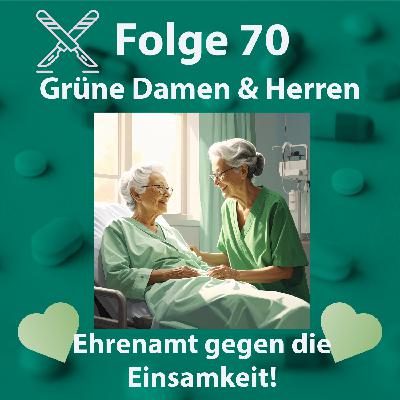 Folge 70 - Grüne Damen und Herren - Ehrenamt gegen die Einsamkeit