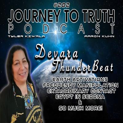 EP 282 - Devara ThunderBeat - Extraordinary Contact - Earth Activations & Frequency Manipulation EP 282 - Devara ThunderBeat - Extraordinary Contact - Earth Activations & Frequency Manipulation