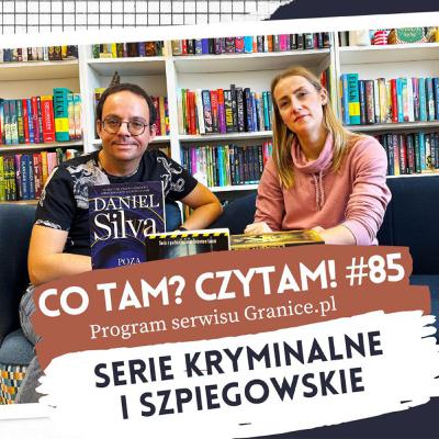 Serie kryminalne i szpiegowskie. Co tam? Czytam #85 Serie kryminalne i szpiegowskie. Co tam? Czytam #85