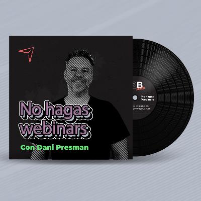No hagas webinars sin escuchar esto | B2B Side T1E4