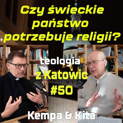 #50 Czy świeckie państwo potrzebuje religii? (Kempa & Kita)