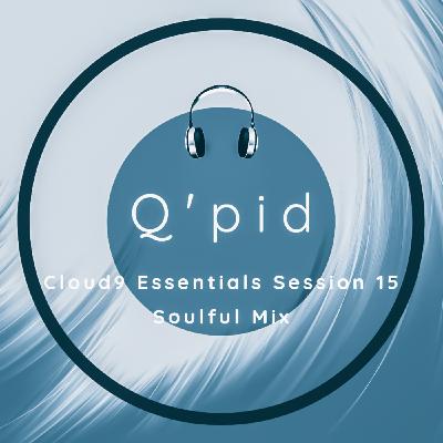 Cloud9 Essentials Session 15 (Soulful Mix By Q'pid)