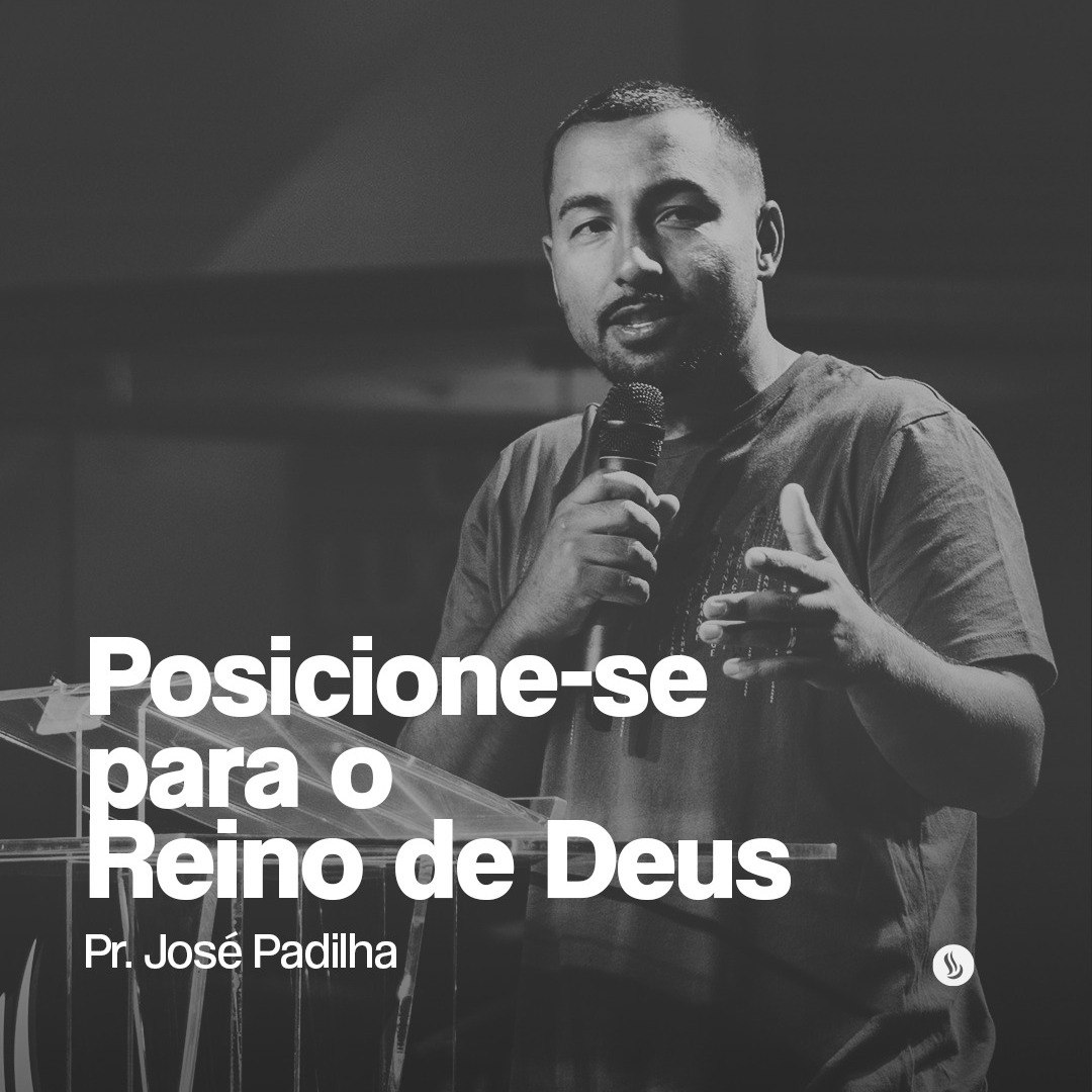 Posicione-se para o Reino de Deus | Pr. José Padilha episode artwork