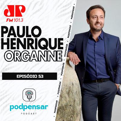 Paulo Henrique Organne | Podpensar #053
