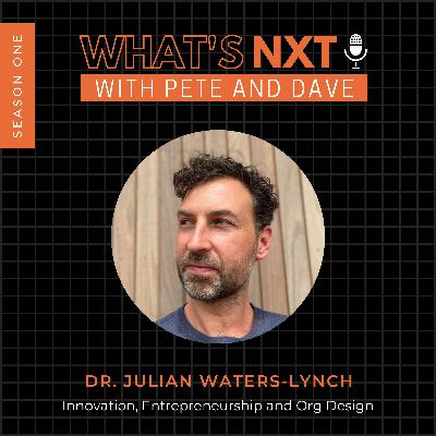 Innovation, Entrepreneurship and Organisational Design with Dr. Julian Waters-Lynch
