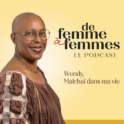 Wendy, Maïchaï dans ma vie Wendy, Maïchaï dans ma vie