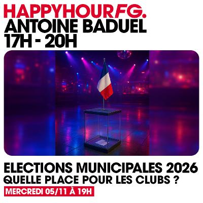 HAPPY HOUR FG AVEC ANTOINE BADUEL. L'INTERVIEW : AURÉLIEN ANTONINI (LA PLACE DES CLUBS ET LIEUX DE FÊTES ?)