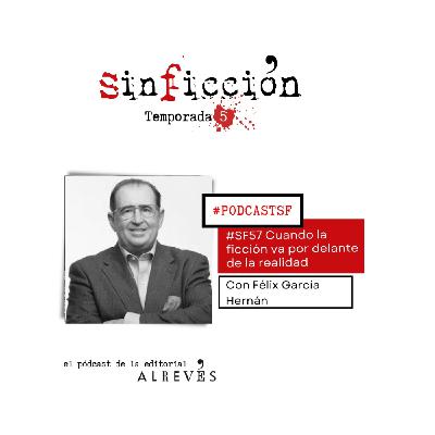 #SinFicción57. Cuando la ficción va por delante de la realidad. Con Félix García Hernán