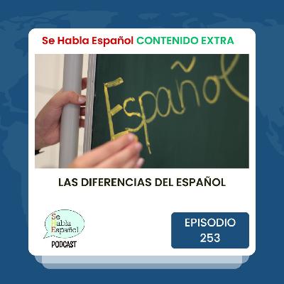 Episodio 253 Extra: Las diferencias del español - Episodio exclusivo para mecenas