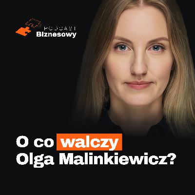 O co walczy Olga Malinkiewicz?! Konflikt, długi i gra va banque! [PODCAST BIZNESOWY #111]
