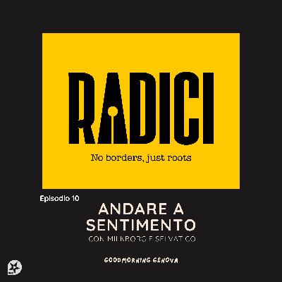 Radici Ep10 Andare a sentimento