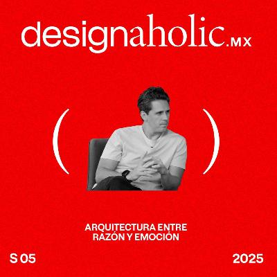 Arquitectura entre razón y emoción — designaholic 226 — David Martínez