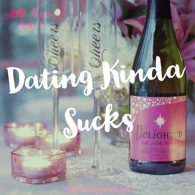 Dating Kinda Sucks
